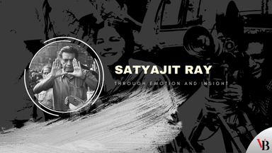 Satyajit Ray: Through emotion and insight